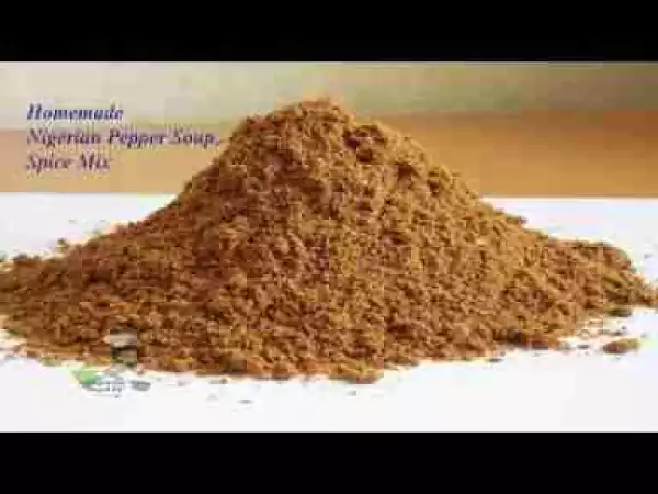 Video: Homemade Nigerian Pepper Soup Spice Mix